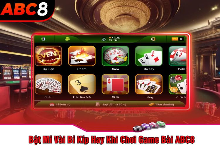 Bật Mí Vài Bí Kíp Hay Khi Chơi Game Bài ABC8