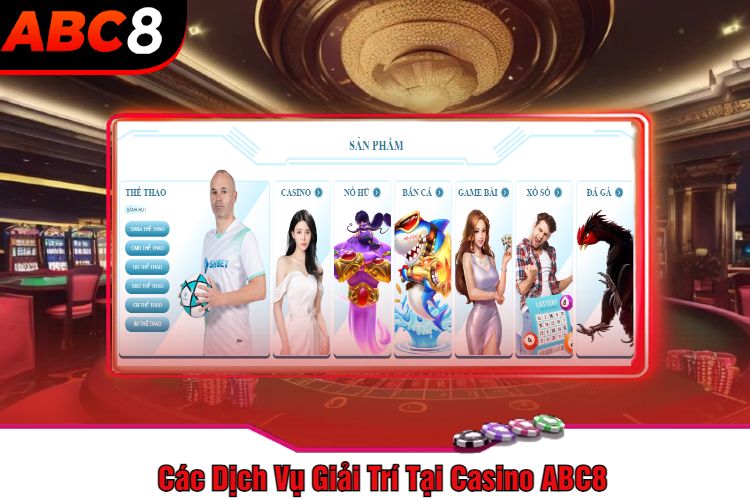 Các Dịch Vụ Giải Trí Tại Casino ABC8