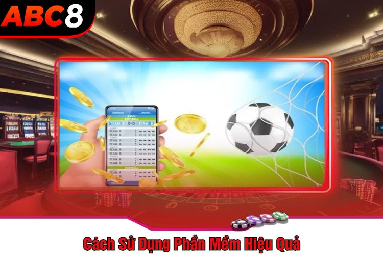 Cách Sử Dụng Phần Mềm Hiệu Quả