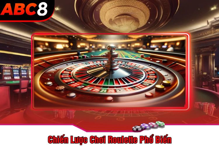 Chiến Lược Chơi Roulette Phổ Biến