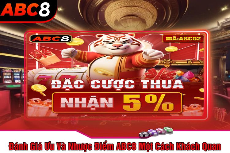 Đánh Giá Ưu Và Nhược Điểm ABC8 Một Cách Khách Quan