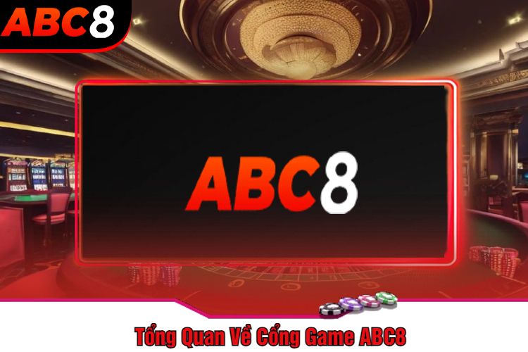 Tổng Quan Về Cổng Game ABC8